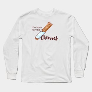 I'm here for the Churros Long Sleeve T-Shirt